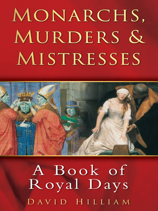 Title details for Monarchs, Murders and Mistresses by David Hilliam - Available